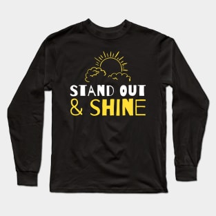 Stand out and shine Long Sleeve T-Shirt